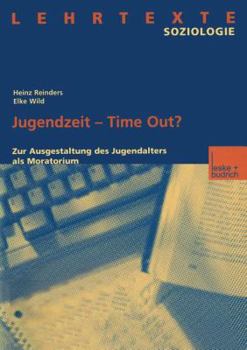 Paperback Jugendzeit -- Time Out?: Zur Ausgestaltung Des Jugendalters ALS Moratorium [German] Book