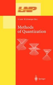 Hardcover Methods of Quantization: Lectures Held at the 39. Universitätswochen Für Kern- Und Teilchenphysik, Schladming, Austria Book