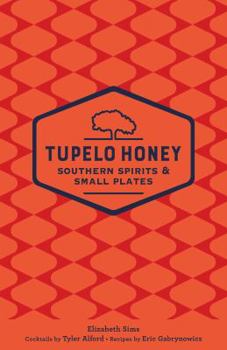 Paperback Tupelo Honey Southern Spirits & Small Plates: Volume 3 Book