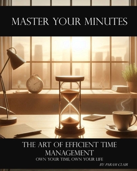Master Your Minutes-The Art of Efficient Time Management