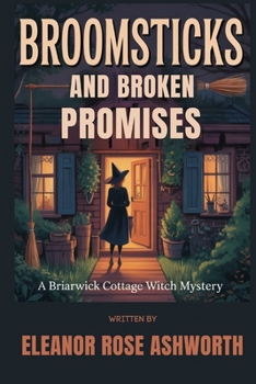 Paperback Broomsticks and Broken Promises: A Briarwick Cottage Witch Mystery Book