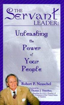 Paperback The Servant Leader: Unleashing the Power of Your People [Large Print] Book