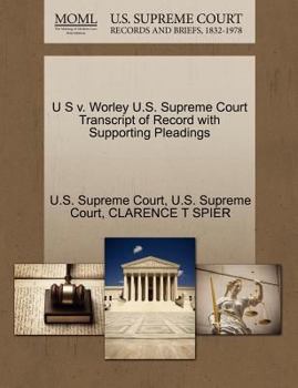 Paperback U S V. Worley U.S. Supreme Court Transcript of Record with Supporting Pleadings Book