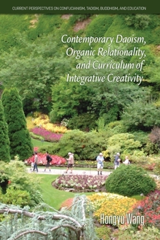 Paperback Contemporary Daoism, Organic Relationality, and Curriculum of Integrative Creativity Book