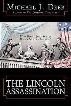 Paperback The Lincoln Assassination: Who Helped John Wilkes Booth Murder Lincoln? Book