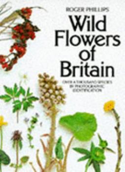Paperback Wild Flowers of Britain: Over a Thousand Species by Photographic Identification Book