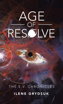 Hardcover Age of Resolve: The E.V. Chronicles Book