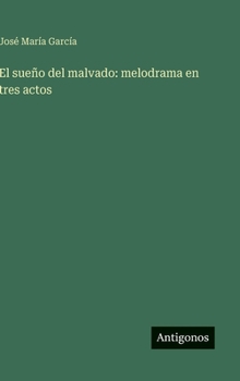 Hardcover El sueño del malvado: melodrama en tres actos [Spanish] Book