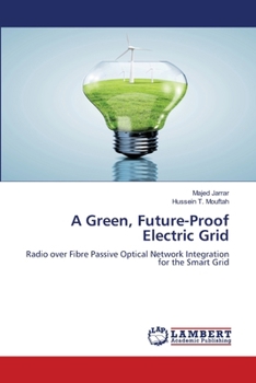 A Green, Future-Proof Electric Grid: Radio over Fibre Passive Optical Network Integration for the Smart Grid