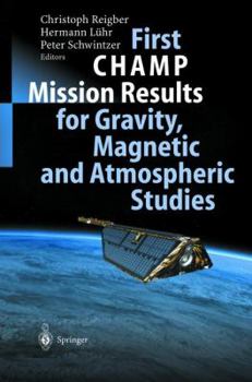 Hardcover First Champ Mission Results for Gravity, Magnetic and Atmospheric Studies Book