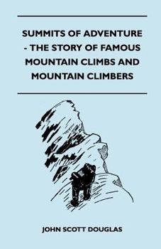 Paperback Summits of Adventure - The Story of Famous Mountain Climbs and Mountain Climbers Book