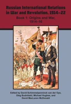 Paperback Russian International Relations in War and Revolution, 1914–22, Book 1: Origins and War, 1914–16 Book