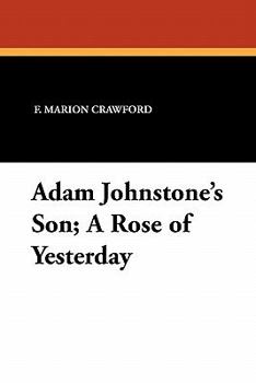 Paperback Adam Johnstone's Son; A Rose of Yesterday Book