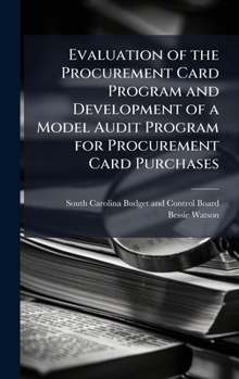 Hardcover Evaluation of the Procurement Card Program and Development of a Model Audit Program for Procurement Card Purchases Book