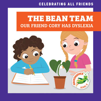 Paperback The Bean Team: Our Friend Cory Has Dyslexia Book