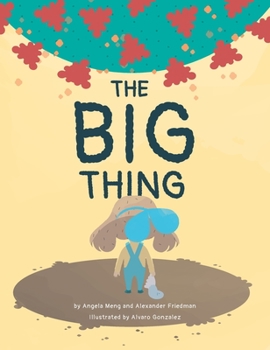 Hardcover The Big Thing: Brave Bea finds silver linings with the help of family and friends during a global pandemic Book