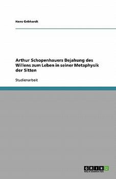 Paperback Arthur Schopenhauers Bejahung des Willens zum Leben in seiner "Metaphysik der Sitten" [German] Book