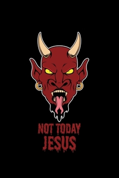 Paperback Not Today Jesus: Blank Lined Journal 6x9 - Satan Devil Notebook I Satanic Atheist Occult Baphomet Halloween Gift For Satanists Book