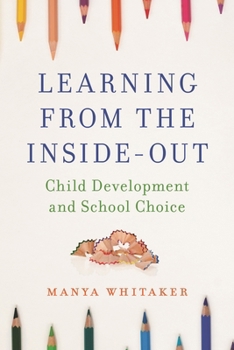 Hardcover Learning from the Inside-Out: Child Development and School Choice Book