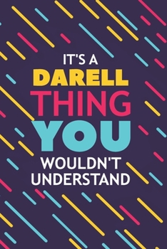 Paperback It's a Darell Thing You Wouldn't Understand: Lined Notebook / Journal Gift, 120 Pages, 6x9, Soft Cover, Glossy Finish Book