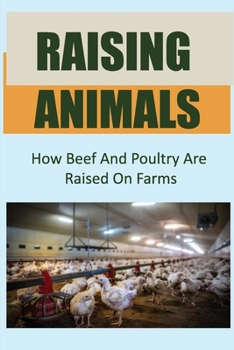 Paperback Raising Animals: How Beef And Poultry Are Raised On Farms Book