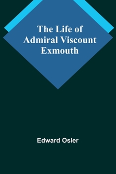 Paperback The Life of Admiral Viscount Exmouth Book
