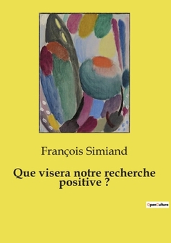 Paperback Que visera notre recherche positive ?: Une exploration méthodologique des transitions économiques et sociales [French] Book