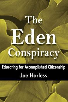 Paperback The Eden Conspiracy: Educating for Accomplished Citizenship Book