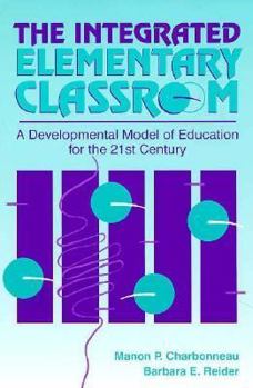 Paperback The Integrated Elementary Classroom: A Developmental Model of Education for the 21st Century Book