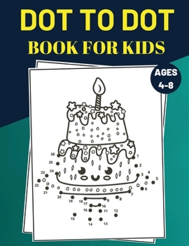 Dot To Dot Book For Kids Ages 4-8: Challenging and Fun Connect The Dots Puzzles for Kids, Toddlers, Boys and Girls Ages 4-6, 6-8