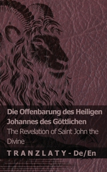Die Offenbarung des Heiligen Johannes des Göttlichen / The Revelation of Saint John the Divine: Tranzlaty Deutsch English (German Edition)