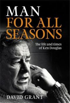 Hardcover Man for All Seasons: The Life and Times of Ken Douglas Book