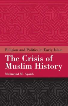 Hardcover The Crisis of Muslim History: Religion and Politics in Early Islam Book