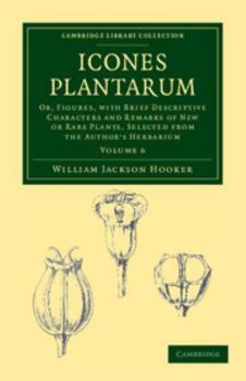Paperback Icones Plantarum: Or, Figures, with Brief Descriptive Characters and Remarks of New or Rare Plants, Selected from the Author's Herbarium Book