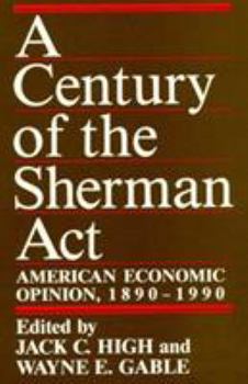 Paperback A Century of the Sherman ACT: American Economic Opinion, 1890-1990 Book