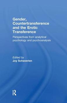 Hardcover Gender, Countertransference and the Erotic Transference: Perspectives from Analytical Psychology and Psychoanalysis Book
