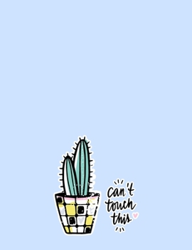 Can't touch this: My cactus bowl Notebook for Girls and Lined pages, Extra large (8.5 x 11) inches, 110 pages, White paper (Notebook and journal)