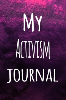 Paperback My Activism Journal: The perfect way to record your hobby - 6x9 119 page lined journal! Book