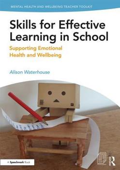 Paperback Skills for Effective Learning in School: Supporting Emotional Health and Wellbeing Book