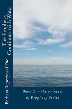 Paperback The Prophecy Continues with Water: Book 2 in the Princess of Prophecy Series Book