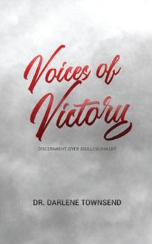 Voices of Victory - Discernment Over Disillusionment