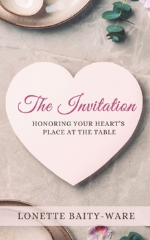 Paperback The Invitation: Honoring Your Heart's Place at the Table Book