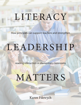 Paperback Literacy Leadership Matters: How Principals Can Support Teachers and Strengthen Reading Instruction in Elementary Classrooms Book