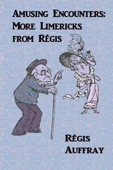 Paperback Amusing Encounters: More Limericks from Régis Book