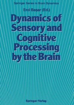 Paperback Dynamics of Sensory and Cognitive Processing by the Brain: Integrative Aspects of Neural Networks, Electroencephalography, Event-Related Potentials, C Book