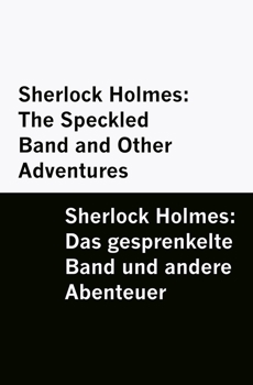 Sherlock Holmes: The Speckled Band and Other Adventures / Sherlock Holmes: Das gesprenkelte Band und andere Abenteuer [Bilingual Edition] – English & German (German Edition)