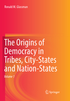 Paperback The Origins of Democracy in Tribes, City-States and Nation-States Book