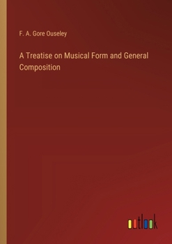 Paperback A Treatise on Musical Form and General Composition Book