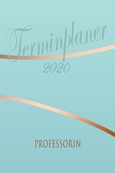 Paperback Professorin - Planer 2020: Terminplaner f?r Professorin - Organizer f?r 2020, Businessplaner, Berufskalender, Arbeitsplaner, Aufgabenplaner [German] Book