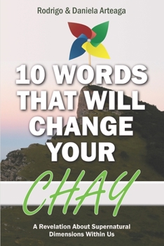 Paperback Ten Words That Will Change Your Chay: A Revelation About Supernatural Dimensions Within Us Book